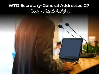 WTO Secretary-General Addresses G7 Sector Stakeholders