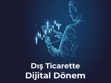 Dış Ticarette Dijital Dönem