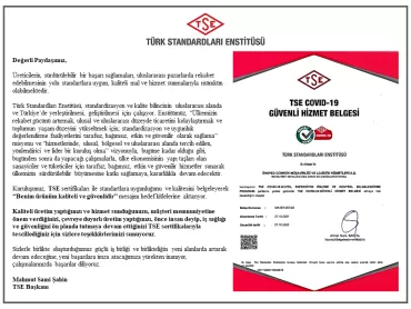 2020 yılında Türk Standardları Enstitüsü (TSE)’nden almış olduğumuz ve her yıl denetimleri yapılarak güncelliği sağlanan TSE COVID-19 GÜVENLİ HİZMET BELGESİ 