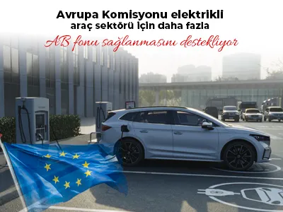 Avrupa Komisyonu elektrikli araç sektörü için daha fazla AB fonu sağlanmasını destekliyor