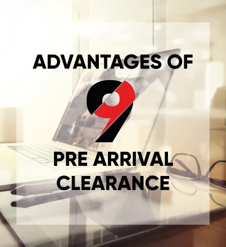 9 Advantages of Pre-Arrival Clearance