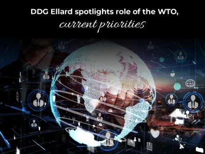 DDG Ellard spotlights role of the WTO, current priorities