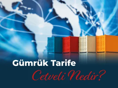 Gümrük Tarife Cetveli Nedir?