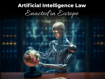 Artificial Intelligence Law Enacted in Europe