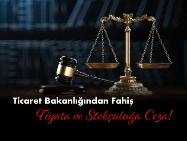 Ticaret Bakanlığından Fahiş Fiyata ve Stokçuluğa Ceza!