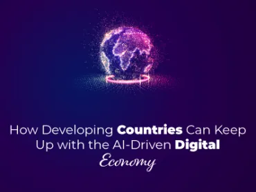 How Developing Countries Can Keep Up with the AI-Driven Digital Economy