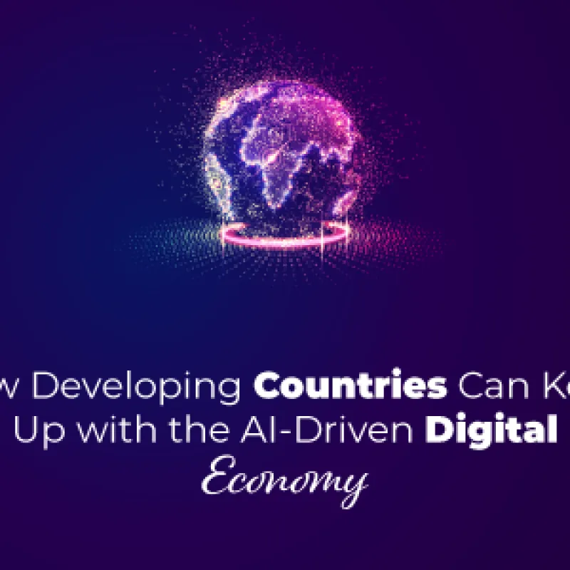 How Developing Countries Can Keep Up with the AI-Driven Digital Economy