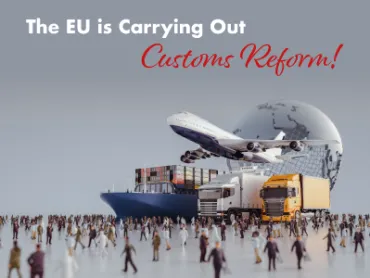 The EU is Carrying Out Customs Reform.