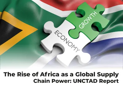 The Rise of Africa as a Global Supply Chain Power: UNCTAD Report