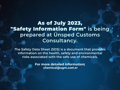 As of July 2023, "Safety Information Form" is being prepared at Ünsped Customs Consultancy.
