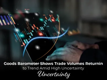 Goods Barometer Shows Trade Volumes Returning to Trend Amid High Uncertainty