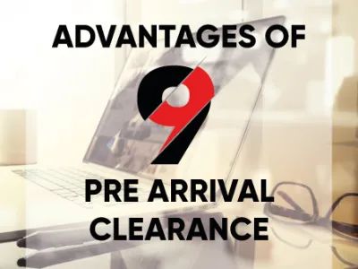 9 Advantages of Pre-Arrival Clearance