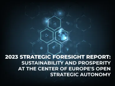 2023 Strategic Foresight Report: Sustainability and Prosperity at the Center of Europe's Open Strategic Autonomy