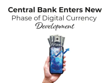Central Bank Enters New Phase of Digital Currency Development