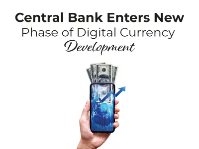 Central Bank Enters New Phase of Digital Currency Development