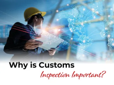 Why is Customs Inspection Important?