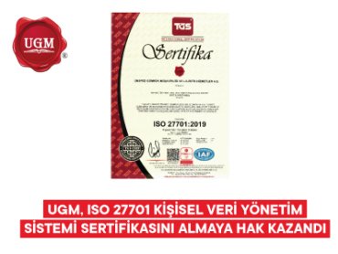 UGM, ISO 27701 Kişisel Veri Yönetim Sistemi Sertifikasını Almaya Hak Kazandı
