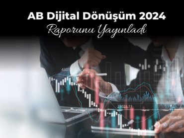 AB Dijital Dönüşüm 2024 Raporunu Yayınladı