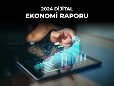 2024 DİJİTAL EKONOMİ RAPORU