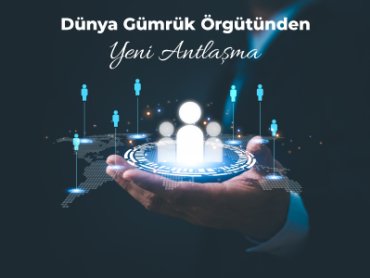 Dünya Gümrük Örgütünden Yeni Antlaşma
