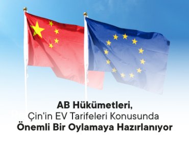 AB Hükümetleri, Çin'in EV Tarifeleri Konusunda Önemli Bir Oylamaya Hazırlanıyor