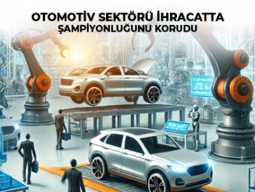Otomotiv Sektörü İhracatta Şampiyonluğunu Korudu