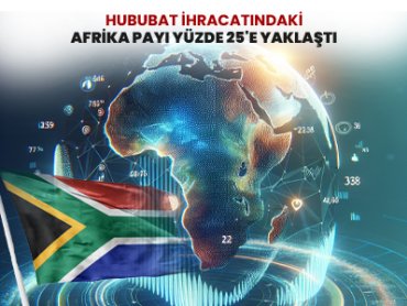 Hububat İhracatındaki Afrika Payı Yüzde 25'e Yaklaştı