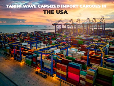 Tarıff Wave Capsızed Import Cargoes In The USA