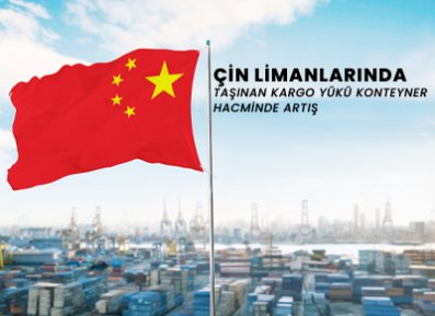 Çin Limanlarında Taşınan Kargo Yükü Ve Konteyner Hacminde Artış