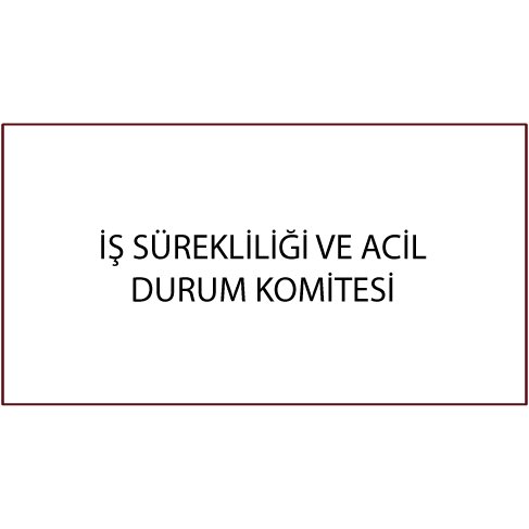 İş Sürekliliği ve Acil Durum Komitesi