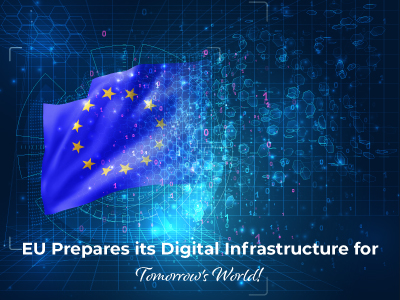 EU Prepares its Digital Infrastructure for Tomorrow's World!