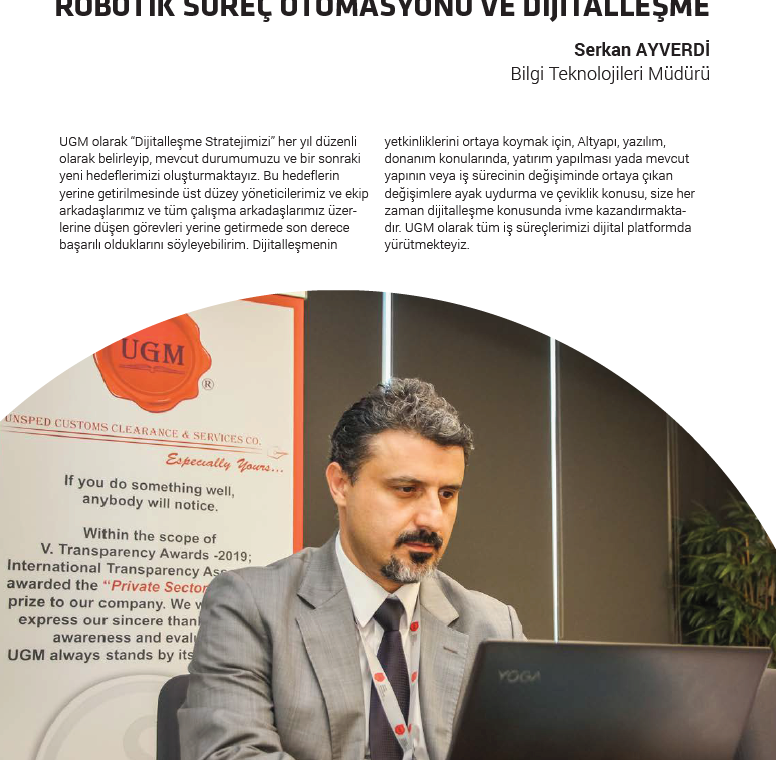  Bilgi Teknolojileri Müdürümüz Serkan AYVERDİ ''Ünsped Gümrük Müşavirliği’nde, Robotik Süreç Otomasyonu ve Dijitalleşme'' konulu makalesi ile Satınalma Dergisi'nde yer aldı