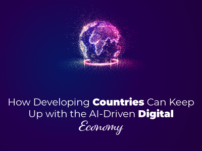 How Developing Countries Can Keep Up with the AI-Driven Digital Economy