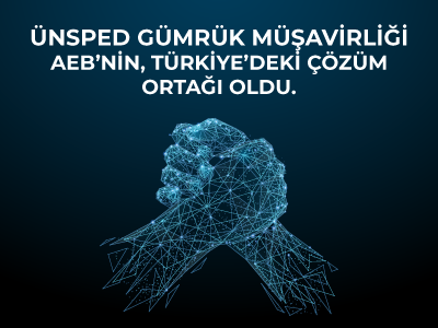Ünsped Gümrük Müşavirliği AEB’nin, Türkiye’deki Çözüm Ortağı Oldu.
