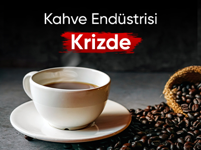 Kahve Endüstrisi Krizde