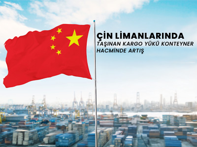 Çin Limanlarında Taşınan Kargo Yükü Ve Konteyner Hacminde Artış