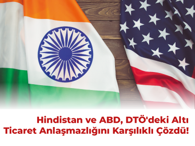 Hindistan ve ABD, DTÖ'deki Altı Ticaret Anlaşmazlığını Karşılıklı Çözdü
