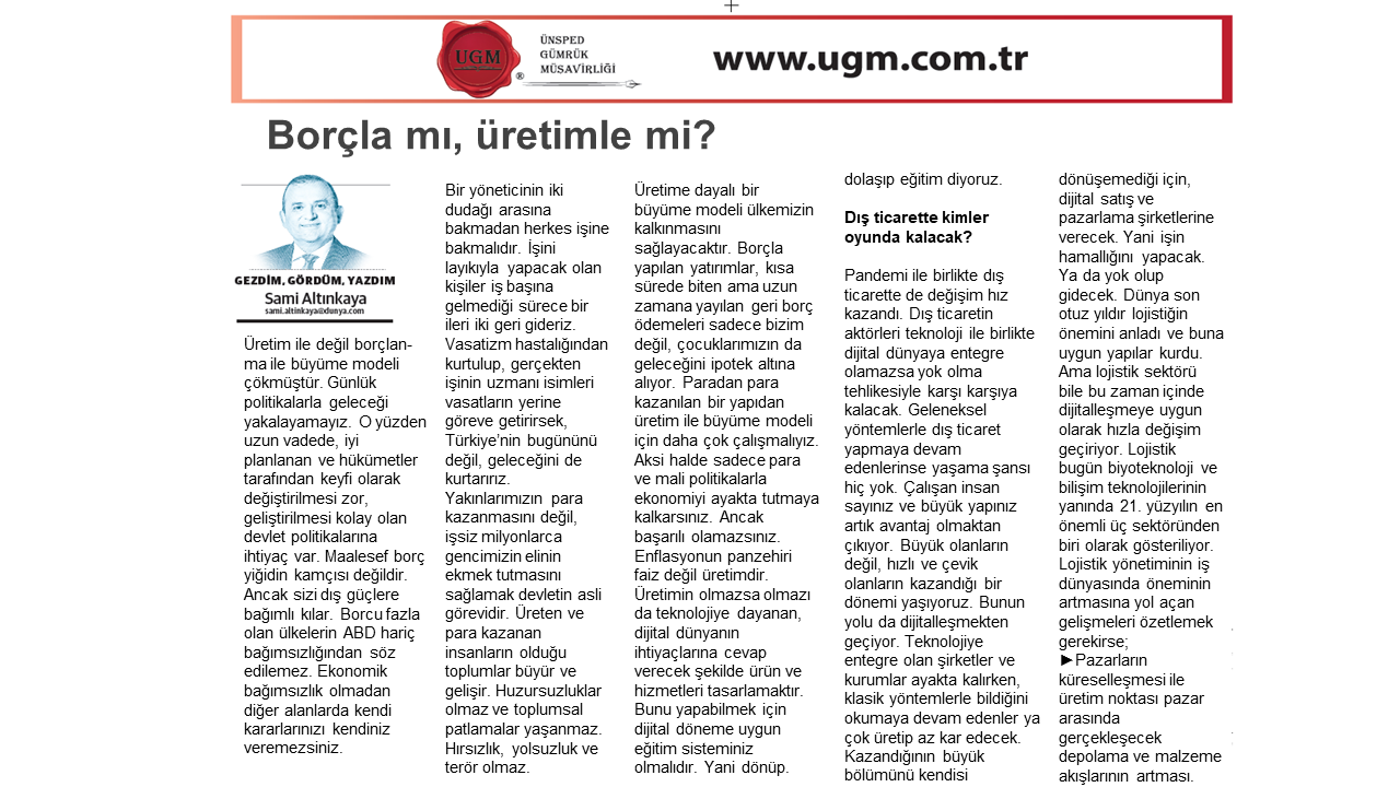 Article of Sami Altınkaya, UGM Corporate Communications Director entitled: "With debt or with production?" was published in the Dünya newspaper on 02.11.2020.