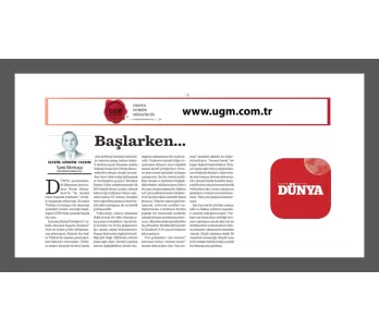 UGM Kurumsal İletişim Direktörümüz Sami ALTINKAYA ''Başlarken...'' Konulu Yazısı ile Dünya Gazetesi'...