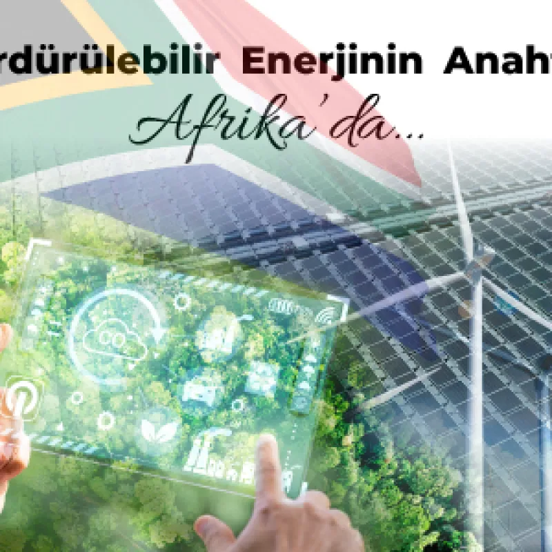 Sürdürülebilir Enerjinin Anahtarı Afrika’da…