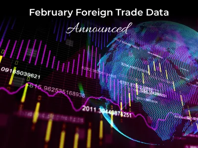 February Foreign Trade Data Announced