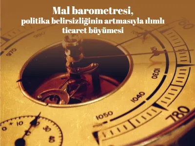 Mal Barometresi, Politika Belirsizliğinin Artmasıyla Ilımlı Ticaret Büyümesi Gösteriyor