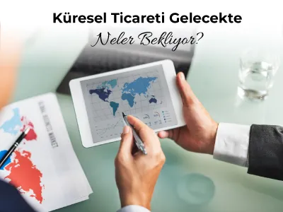 Küresel Ticareti Gelecekte Neler Bekliyor?