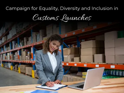Campaign for Equality, Diversity and Inclusion in Customs Launches