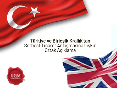 Türkiye ve Birleşik Krallık'tan Serbest Ticaret Anlaşmasına İlişkin Ortak Açıklama