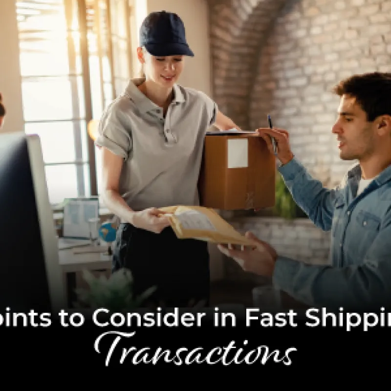 Points to Consider in Fast Shipping Transactions
