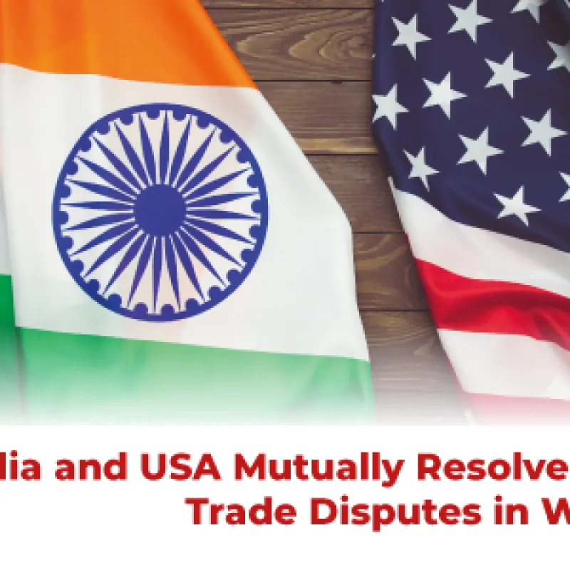 India and USA Mutually Resolve Six Trade Disputes in WTO