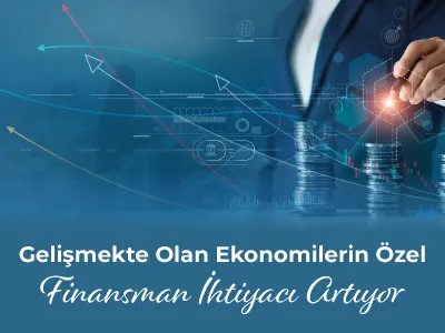 Gelişmekte Olan Ekonomilerin Özel Finansman İhtiyacı Artıyor