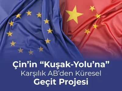 Çin’in “Kuşak-Yolu’na” Karşılık AB’den Küresel Geçit Projesi