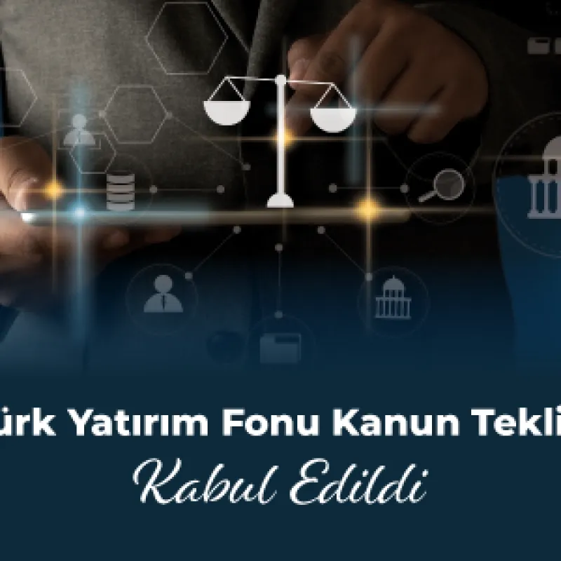 Türk Yatırım Fonu Kanun Teklifi Kabul Edildi
